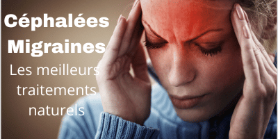 Céphalées, migraines: mes meilleurs traitements naturels